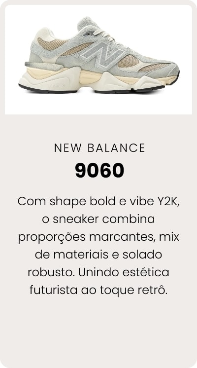 Com shape bold e vibe Y2K, o sneaker combina proporções marcantes, mix de materiais e solado robusto. Unindo estética futurista ao toque retrô.