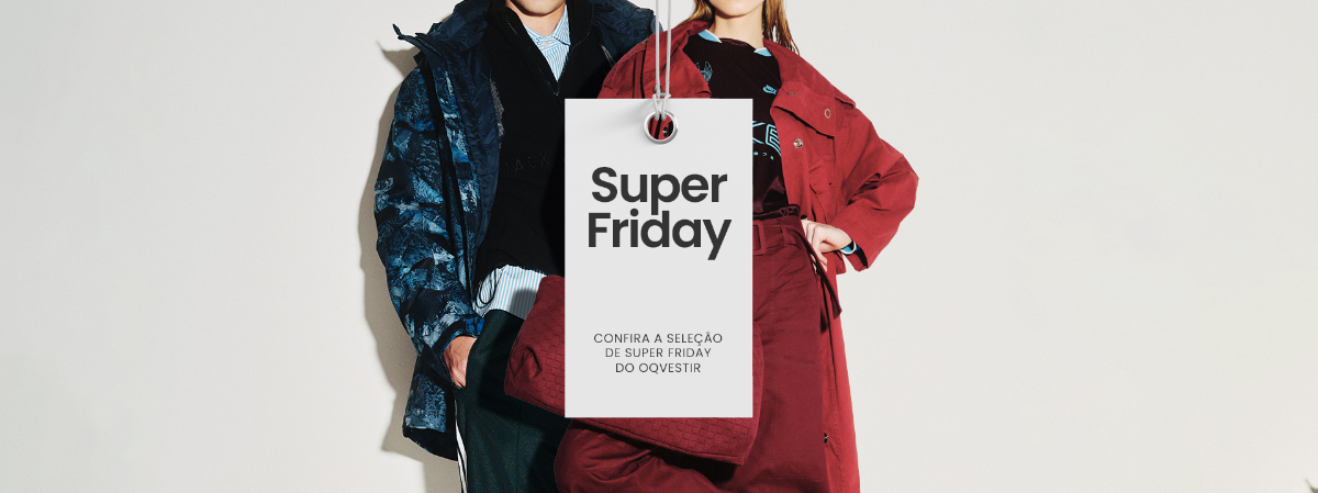 Super Friday: confira a seleção de Super Friday do OQVestir